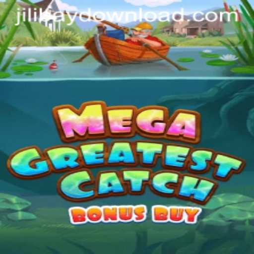 Unraveling the Thrills of MegaGreatestCatchBonusBuy: The Jewel of Jilibay
